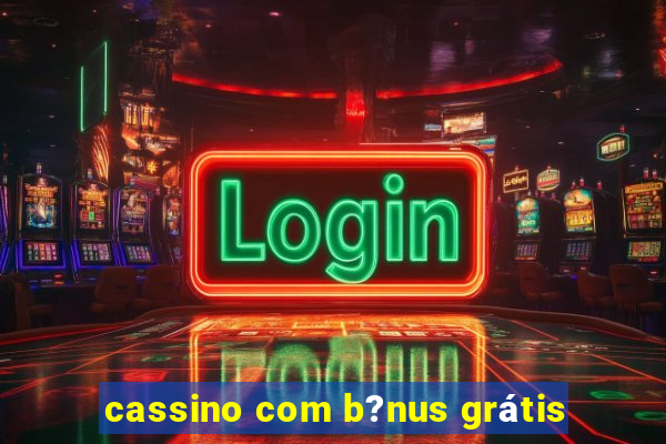 cassino com b?nus grátis