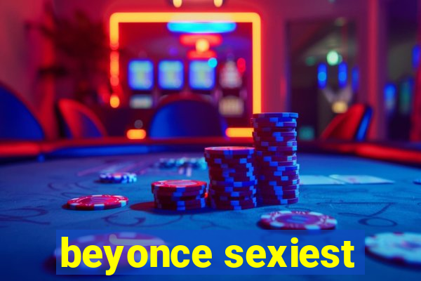 beyonce sexiest