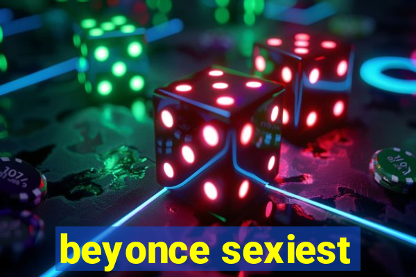 beyonce sexiest