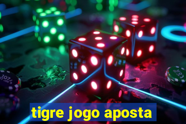 tigre jogo aposta