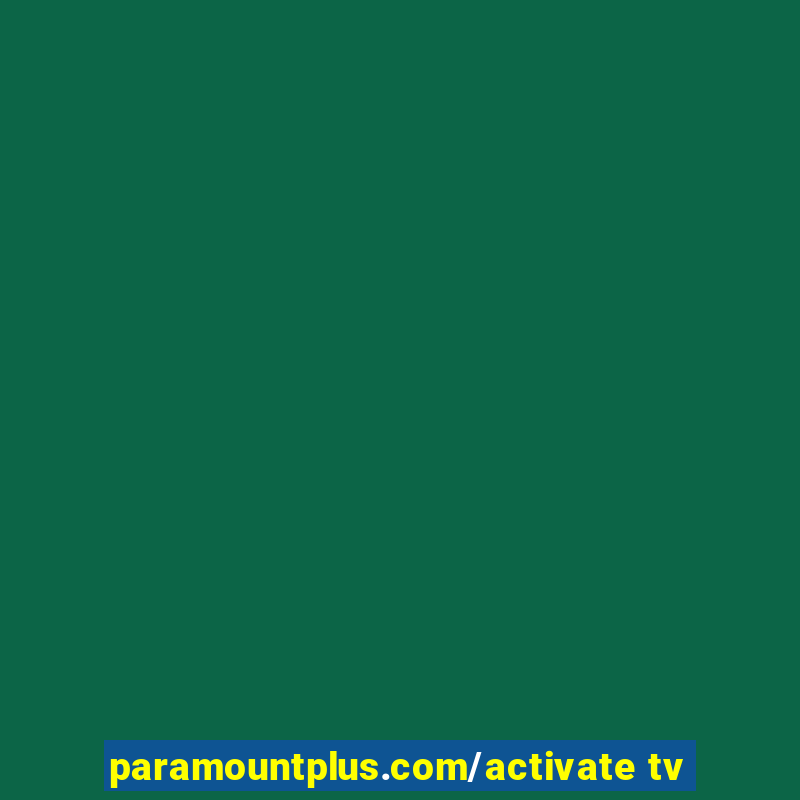 paramountplus.com/activate tv