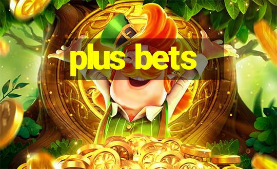 plus bets