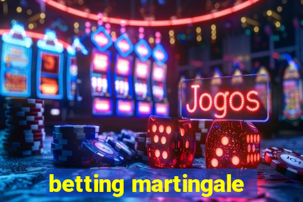 betting martingale