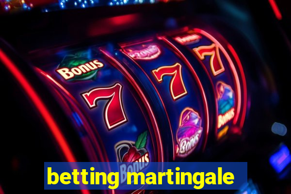 betting martingale