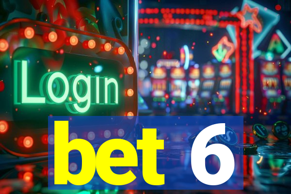 bet 6