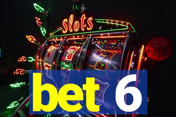 bet 6