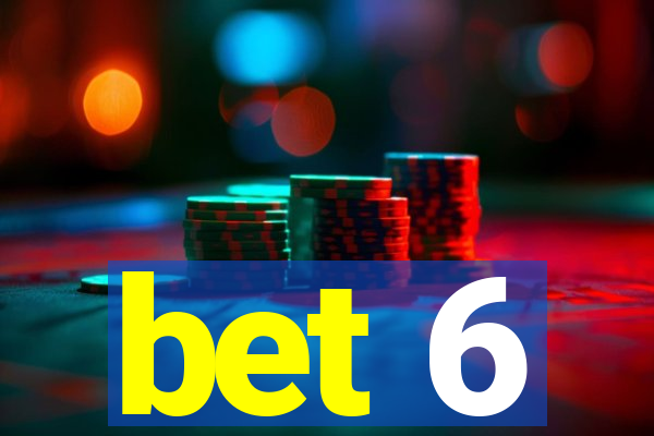 bet 6