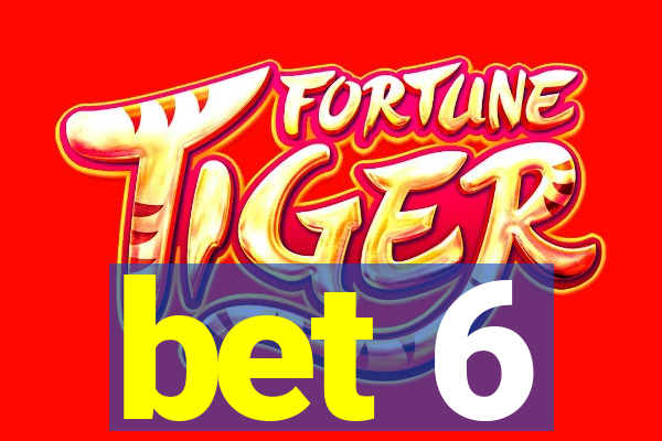 bet 6