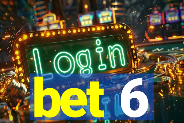 bet 6