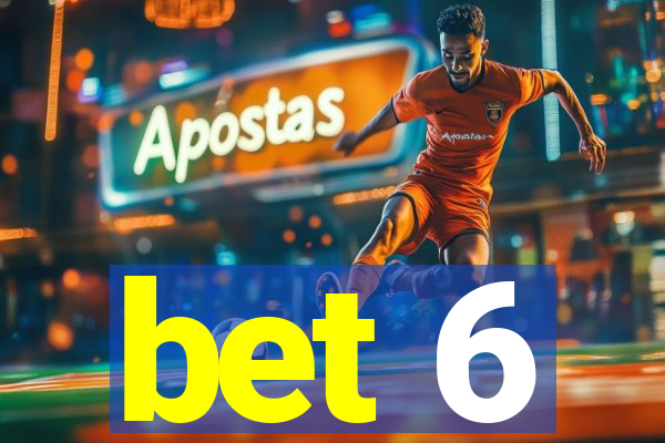 bet 6