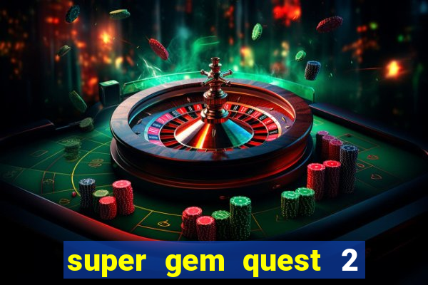 super gem quest 2 blast mania