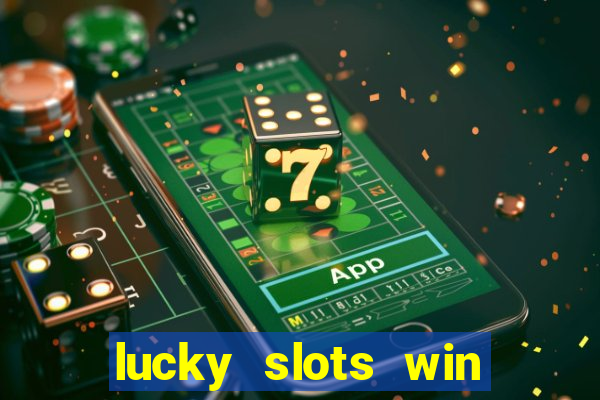 lucky slots win real cash paytm