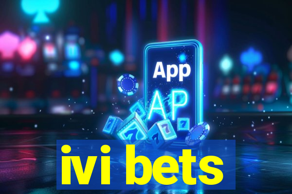 ivi bets