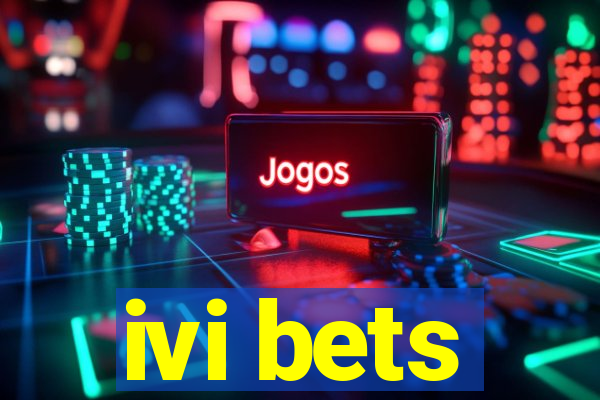 ivi bets