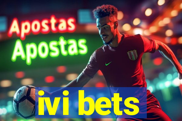 ivi bets