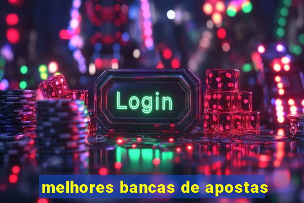 melhores bancas de apostas