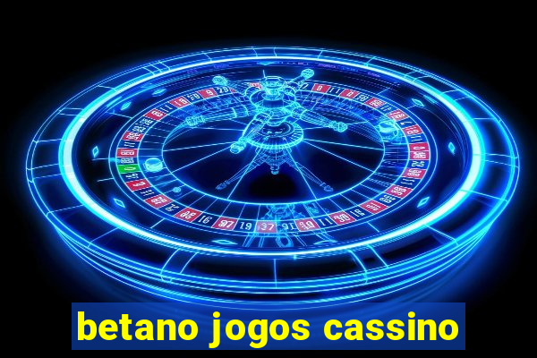 betano jogos cassino