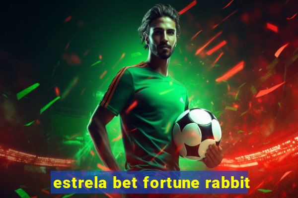 estrela bet fortune rabbit