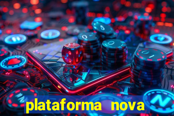 plataforma nova pagando cassino