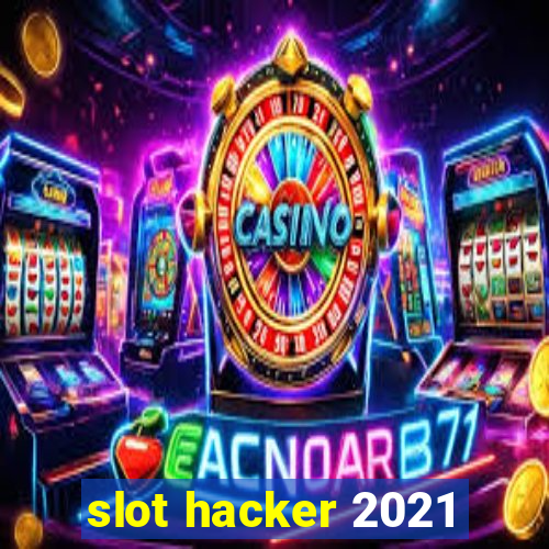 slot hacker 2021