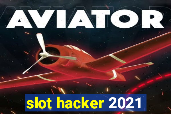 slot hacker 2021