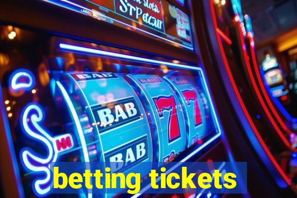 betting tickets