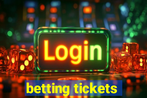 betting tickets