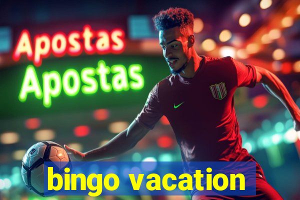 bingo vacation