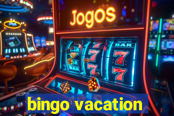 bingo vacation