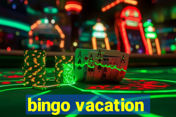 bingo vacation