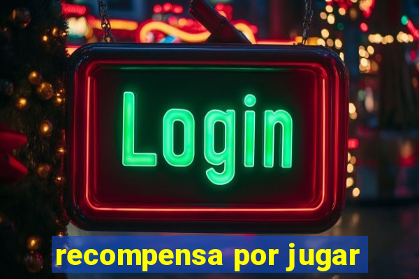 recompensa por jugar