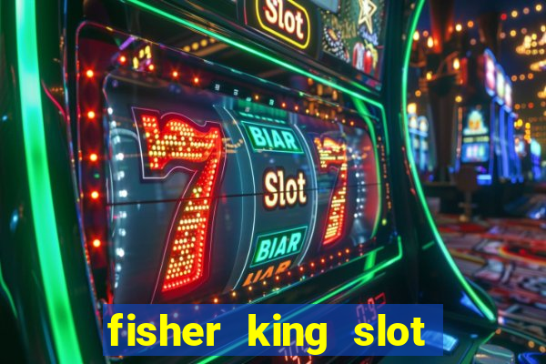 fisher king slot free play