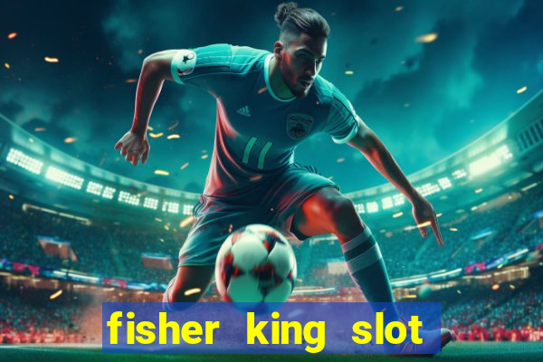 fisher king slot free play