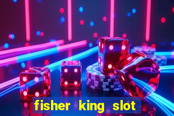 fisher king slot free play