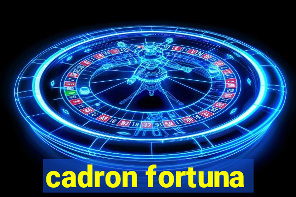 cadron fortuna