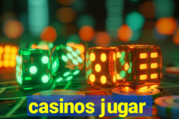 casinos jugar