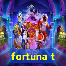 fortuna t