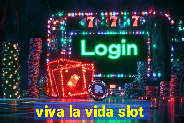 viva la vida slot