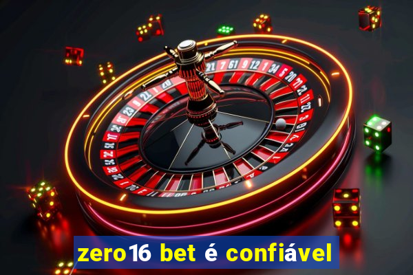 zero16 bet é confiável