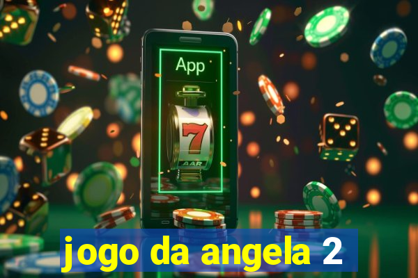 jogo da angela 2