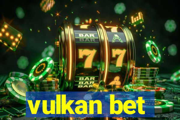 vulkan bet