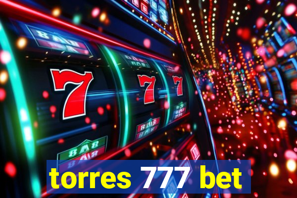 torres 777 bet