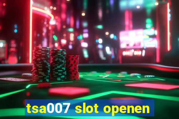 tsa007 slot openen