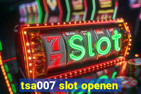 tsa007 slot openen