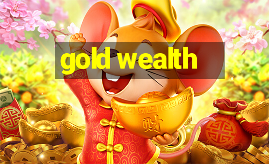 gold wealth