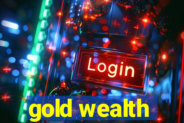 gold wealth