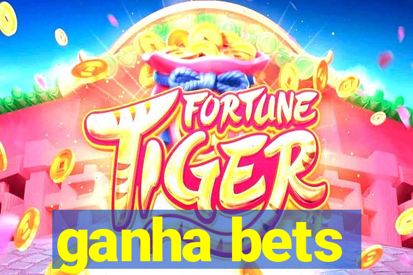 ganha bets