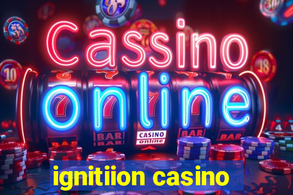 ignitiion casino