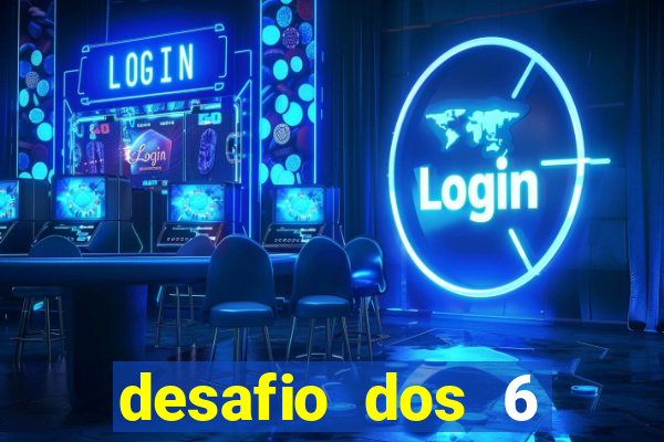 desafio dos 6 placares bet365