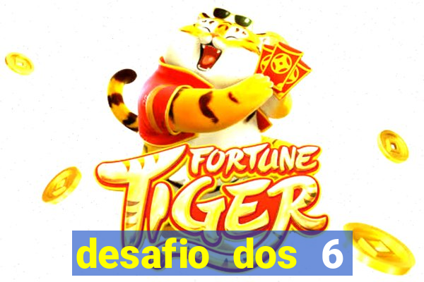 desafio dos 6 placares bet365